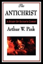Cover Art for 9781604596823, The Antichrist by Arthur W. Pink