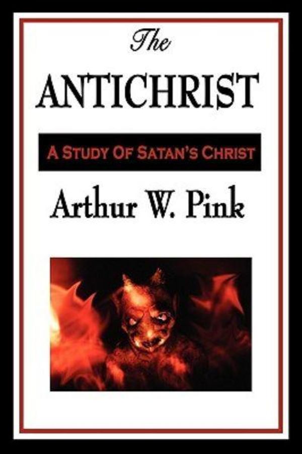 Cover Art for 9781604596823, The Antichrist by Arthur W. Pink