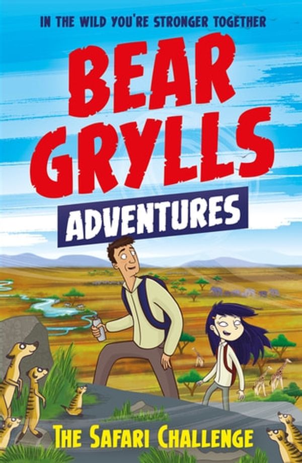 Cover Art for 9781786960542, A Bear Grylls Adventure 8: The Safari Challenge by Bear Grylls