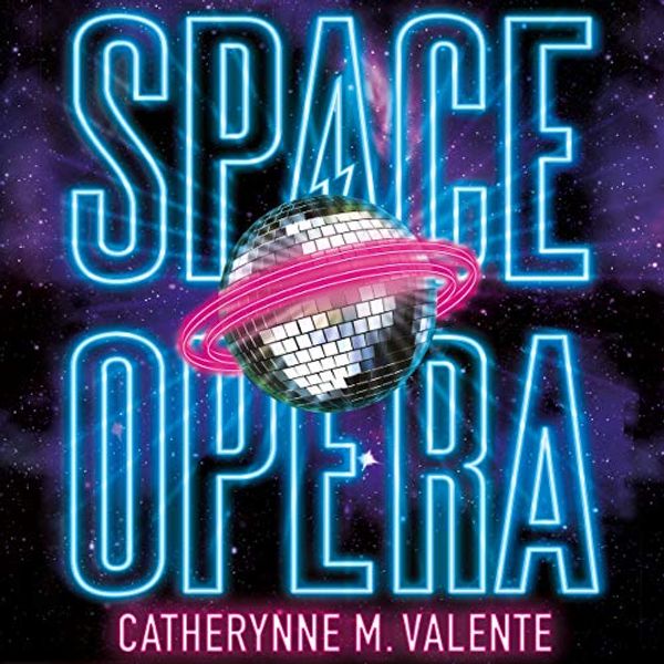 Cover Art for B07ZRXQLDD, Space Opera by Catherynne M. Valente