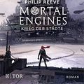 Cover Art for B07GB5Z3PF, Mortal Engines - Krieg der Städte: Roman (German Edition) by Philip Reeve