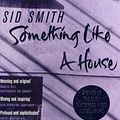 Cover Art for 9780330480871, Something Like a House by Sid Smith