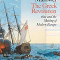 Cover Art for 9780241004104, The Greek Revolution: 1821 and the Making of Modern Europe by Mark Mazower