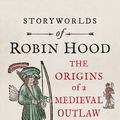 Cover Art for 9781789142693, Storyworlds of Robin Hood by Lesley Coote