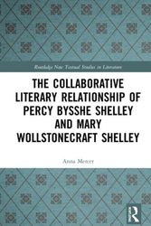 Cover Art for 9780367277956, The Collaborative Literary Relationship of Percy Bysshe Shelley and Mary Wollstonecraft Shelley by Anna Mercer