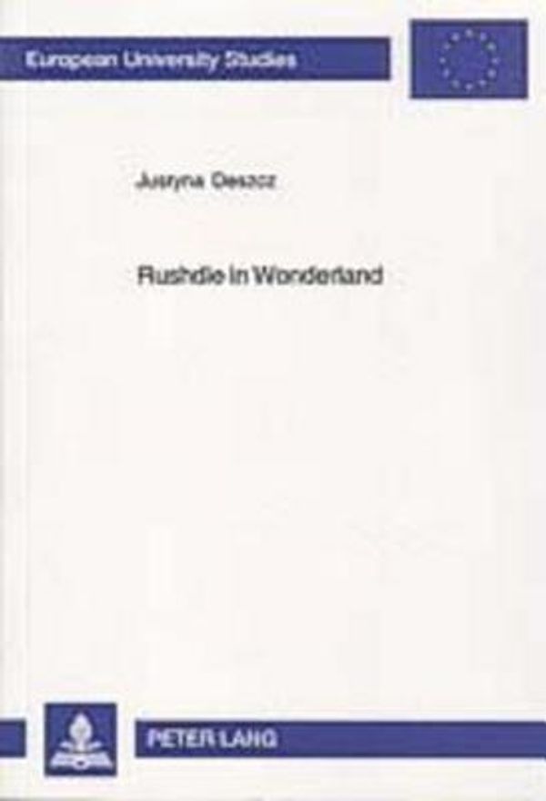Cover Art for 9783631520802, Rushdie In Wonderland: Fairytaleness In Salman Rushdie’s Fiction by Justyna Deszcz