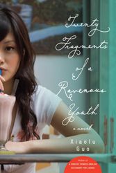 Cover Art for 9780385525923, Twenty Fragments of a Ravenous Youth: A Novel by Xiaolu Guo