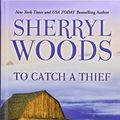 Cover Art for 9781410485083, To Catch a Thief by Sherryl Woods