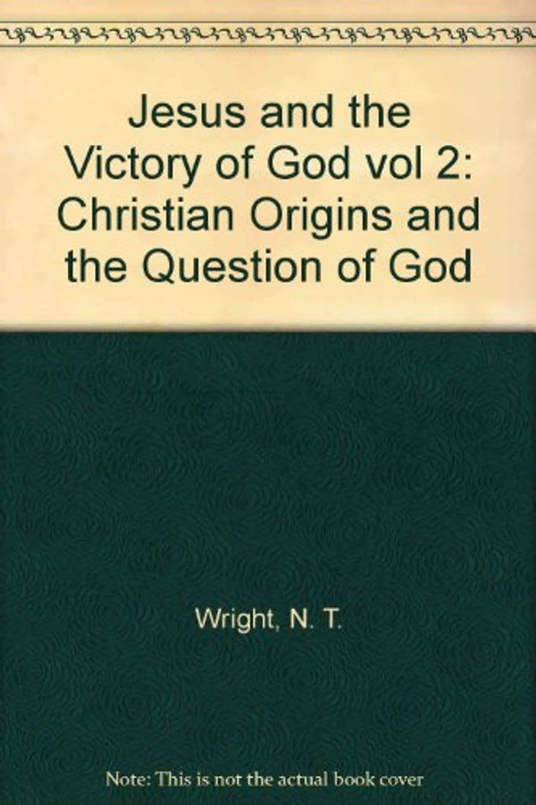 Cover Art for 8601405117526, By N. T. Wright Jesus and the Victory of God: Christian Origins and the Question of God: v. 2 (Christian Origins & the Question of God) by N. T. Wright