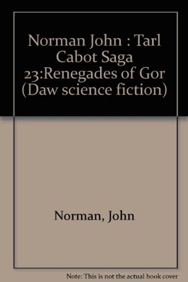 Cover Art for 9780886773823, Norman John : Tarl Cabot Saga 23:Renegades of Gor by John Norman