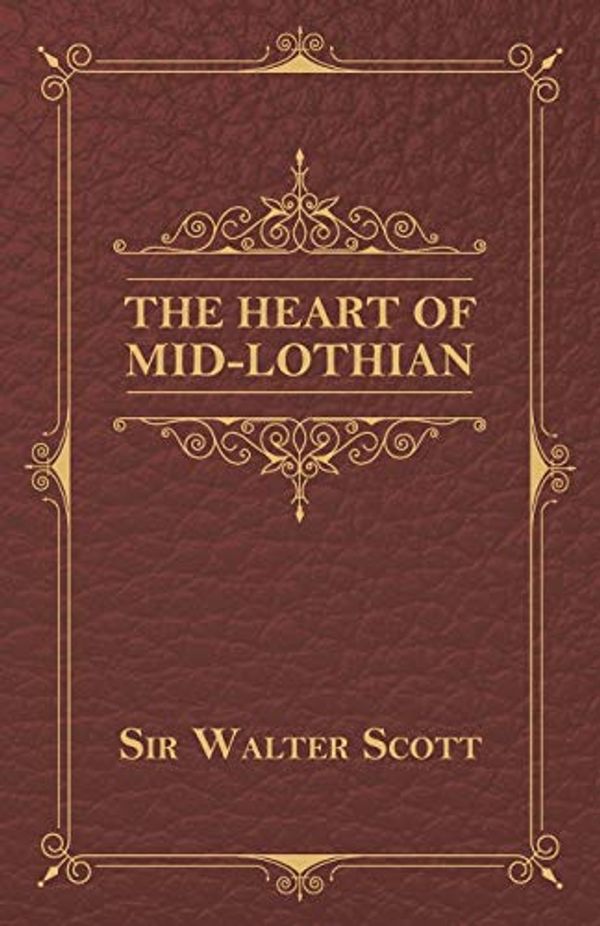 Cover Art for 9781473330061, The Heart of Mid-Lothian by Sir Walter Scott