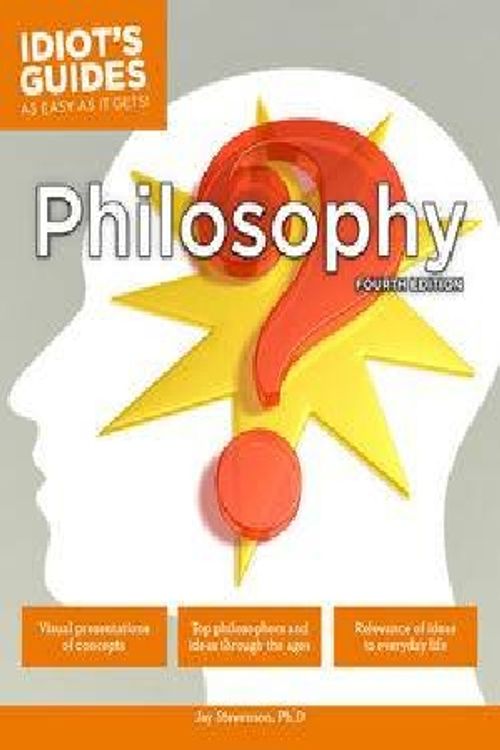 Cover Art for 9781615644445, Idiot's Guides: Philosophy, Fourth Edition by Stevenson Jay