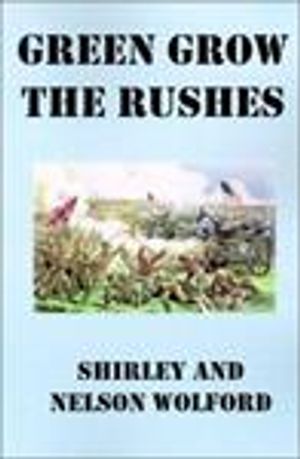 Cover Art for 9781583455210, Green Grow the Rushes by Wolford, Nelson; Wolford, Shirley K.
