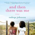 Cover Art for 9781250855176, And Then There Was Me by Sadeqa Johnson