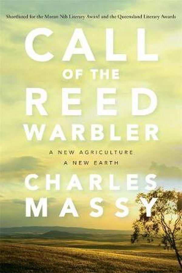 Cover Art for 9780702253416, Call of the Reed WarblerA New Agriculture - A New Earth by Charles Massy