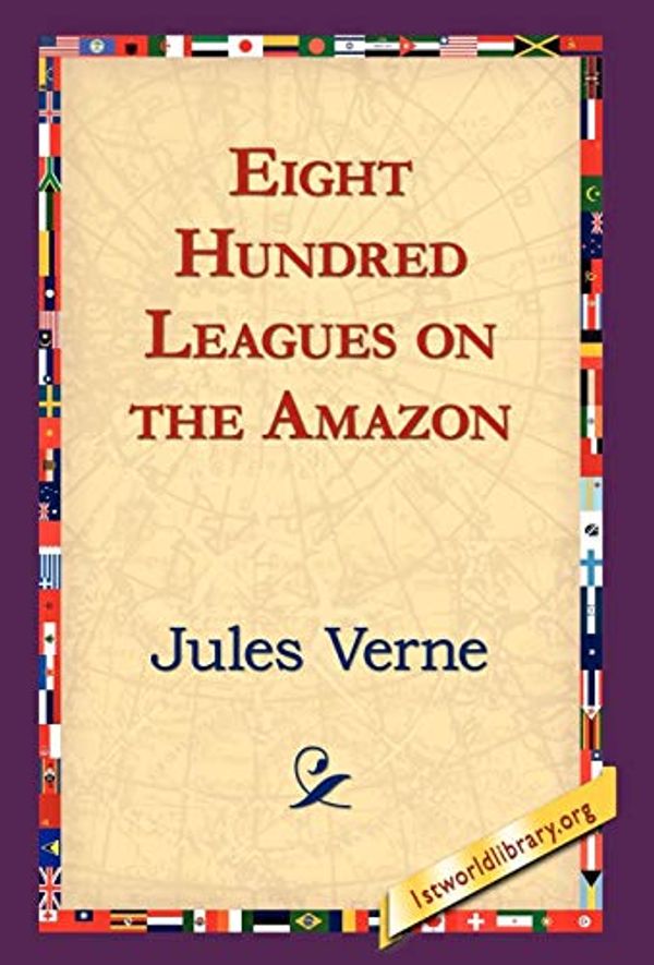 Cover Art for 9781421820590, Eight Hundred Leagues on the Amazon by Jules Verne