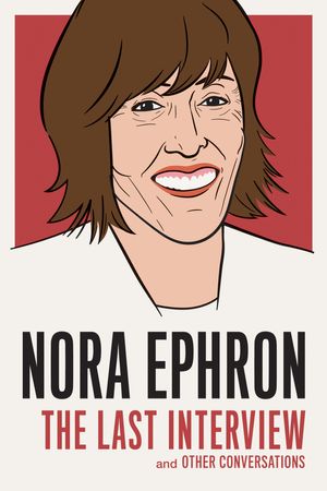 Cover Art for 9781612195247, Nora Ephron: The Last InterviewAnd Other Conversations by Nora Ephron