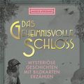 Cover Art for 9783962440503, Das geheimnisvolle Schloss: Mysteriöse Geschichten mit Bildkarten erzählen by Clerc, Lucille, Korn, Ulrich