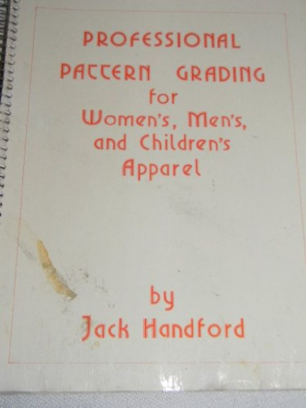 Cover Art for 9780916434342, Professional Pattern Grading for Women's, Men's, and Children's Apparel by Jack Handford