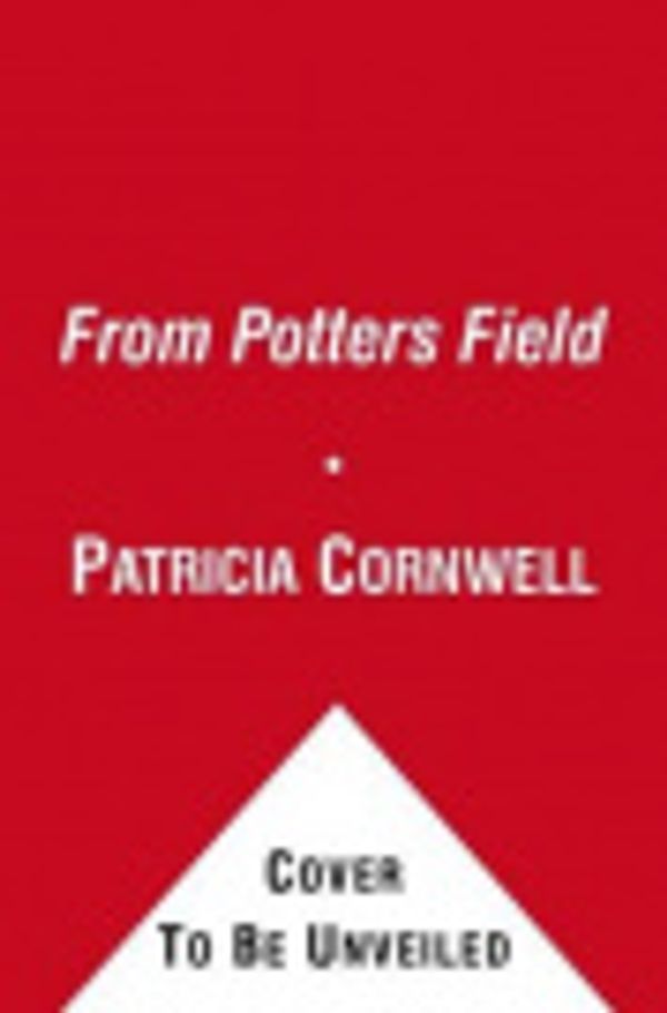 Cover Art for 9781442342248, From Potters Field by Patricia Cornwell