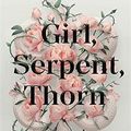 Cover Art for 9781250764942, Girl, Serpent, Thorn by Melissa Bashardoust