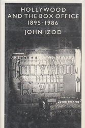 Cover Art for 9780231067249, Hollywood and the Box Office, 1895-1986 by John Izod