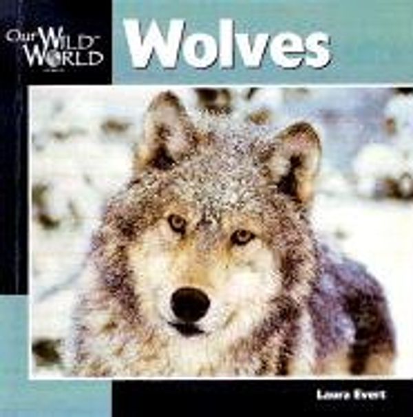 Cover Art for 9780613276139, Wolves (Our Wild World) by Laura Evert