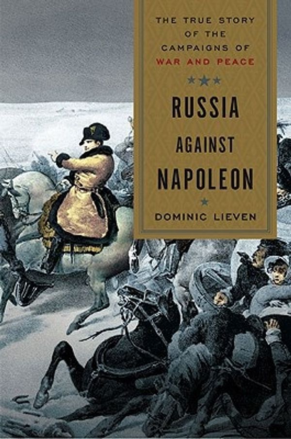 Cover Art for 9780670021574, Russia Against Napoleon by Dominic Lieven