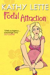 Cover Art for 9780330274524, Foetal Attraction by Kathy Lette
