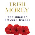 Cover Art for 9780648835974, One Summer Between Friends by Trish Morey