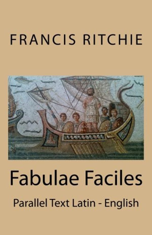 Cover Art for 9781511918350, Fabulae Faciles: Parallel Text Latin - English by Francis Ritchie