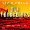 Cover Art for 9783954719389, Das Verbrechen: Killers of the Flower Moon by David Grann