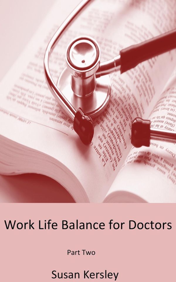 Cover Art for 9781310307508, Work Life balance for Doctors: Part Two by Unknown