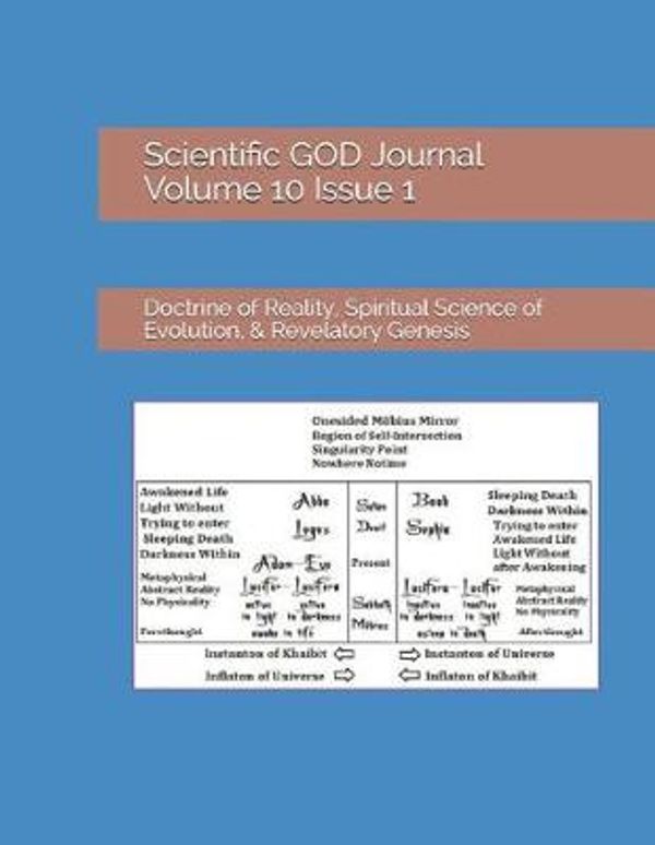 Cover Art for 9781799252153, Scientific God Journal Volume 10 Issue 1: Doctrine of Reality, Spiritual Science of Evolution, & Revelatory Genesis by Scientific God Inc