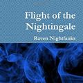 Cover Art for 9781329538771, Flight of the Nightingale by Raven Nightfauks