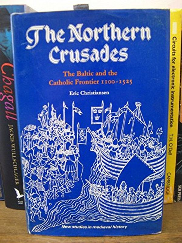 Cover Art for 9780333262436, Northern Crusades, the Baltic and the Catholic Frontier, 1100-1525 by Eric Christiansen