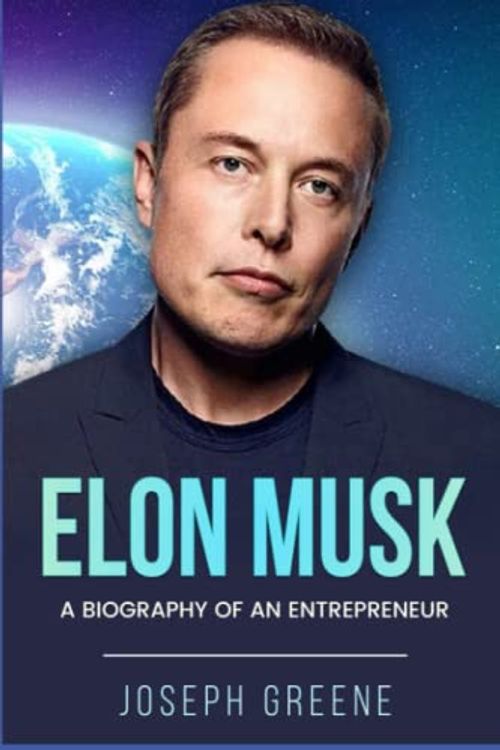 Cover Art for 9798366563130, Elon Musk: A Biography of an Entrepreneur by Joseph Greene