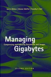 Cover Art for 9781558605701, Managing Gigabytes by Ian H. Witten, Alistair Moffat, Timothy C. Bell