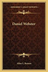 Cover Art for 9781163185179, Daniel Webster by Allan L Benson