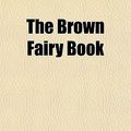 Cover Art for 9781150246562, Brown Fairy Book by Andrew Lang