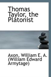 Cover Art for 9781113134639, Thomas Taylor, the Platonist by William E. A. (William Edward Armytage)