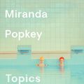 Cover Art for 9781788164047, Topics of Conversation by Miranda Popkey