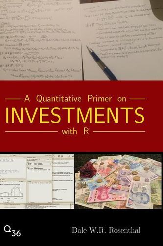 Cover Art for 9781732235601, A Quantitative Primer on Investments with R by Dale W.r. Rosenthal