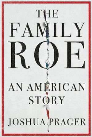 Cover Art for 9780393247718, The Family Roe: An American Story by Joshua Prager