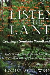 Cover Art for 9798989602605, Listen to the Land: Creating a Southern Woodland Garden by Louise Agee Wrinkle