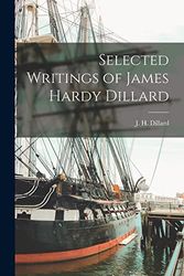 Cover Art for 9781013785146, Selected Writings of James Hardy Dillard by J H 1856-1940 Dillard