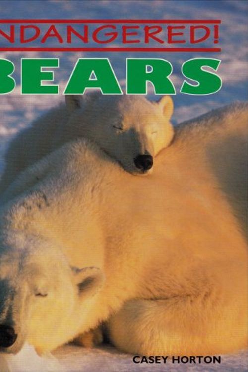Cover Art for 9780761402114, Bears (Endangered!) by Casey Horton
