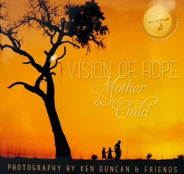Cover Art for 9780646591117, Vision of HopeMother and Child by Ken Duncan and World Vision
