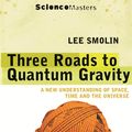 Cover Art for 9781780227696, Three Roads to Quantum Gravity by Lee Smolin