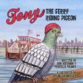 Cover Art for 9781943154050, Tony the Ferry Riding Pigeon by Don Hoffman, Priscilla Palmer